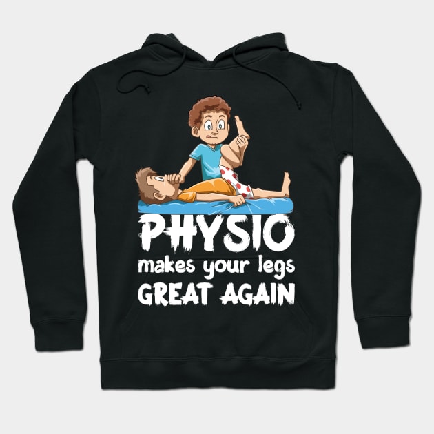 Funny Physio makes your legs great again Hoodie by melostore